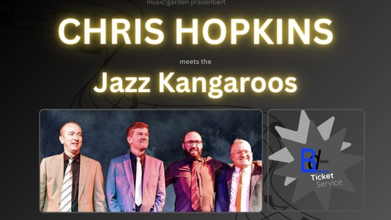 Forum Mariengarden- “Chris Hopkins meets the Jazz-Kangaroos”