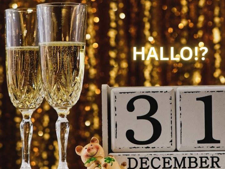 Dürfen wir Euch am letzten Tag des Jahres noch einmal kurz stören?