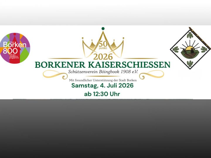 Einladung zum 11. Borkener Kaiserschießen -Traditionsveranstaltung im Jubiläumsjahr „Borken 800“